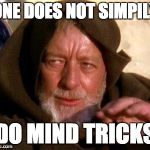 Obi Wan Kenobi Jedi Mind Trick Meme Generator - Imgflip