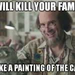 He freaks the crap out of me. | I WILL KILL YOUR FAMILY AND MAKE A PAINTING OF THE CARNAGE. | image tagged in memes,artsy craftsy tony romo | made w/ Imgflip meme maker