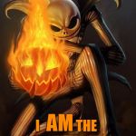 Pumpkin King! | THAT'S RIGHT! I              THE PUMPKIN KING! AM | image tagged in jack skellington | made w/ Imgflip meme maker