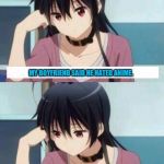 Anime Meme | MY BOYFRIEND SAID HE HATED ANIME. THAT NIGHT WE BROKE UP. | image tagged in anime meme | made w/ Imgflip meme maker