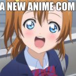  Excited Anime Girl | WHEN A NEW ANIME COMES OUT | image tagged in excited anime girl | made w/ Imgflip meme maker