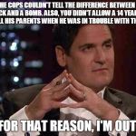 Mark Cuban | THE COPS COULDN'T TELL THE DIFFERENCE BETWEEN A CLOCK AND A BOMB. ALSO, YOU DIDN'T ALLOW A 14 YEAR OLD TO CALL HIS PARENTS WHEN HE WAS IN TR | image tagged in mark cuban | made w/ Imgflip meme maker