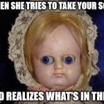 creepy doll Meme Generator - Imgflip
