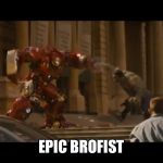 Hulk/buster | EPIC BROFIST | image tagged in hulk/buster | made w/ Imgflip meme maker