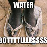 PopBottleShoes | WATER BOTTTTLLLESSSS | image tagged in popbottleshoes | made w/ Imgflip meme maker