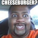 I did this | MARRIED A CHEESEBURGER? I DID THAT | image tagged in i did this | made w/ Imgflip meme maker