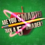 Yes, I'm smarter than a 5th grader. So are you. meme