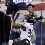 Football Fail | SOMETIMES WE TACKLE LIKE SHIT | image tagged in football fail | made w/ Imgflip meme maker
