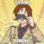 romano | ITS-A ME ROMANO! | image tagged in romano | made w/ Imgflip meme maker