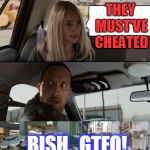 Rock Taxi get out! | MY PATRIOTS WON AGAIN THEY MUST'VE CHEATED BISH,  GTFO! | image tagged in rock taxi get out | made w/ Imgflip meme maker