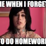 ronnie radke | ME WHEN I FORGET TO DO HOMEWORK | image tagged in ronnie radke | made w/ Imgflip meme maker