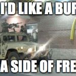 McDonalds Troopers | YEA, I'D LIKE A BURGER WITH A SIDE OF FREEDOM | image tagged in mcdonalds troopers | made w/ Imgflip meme maker