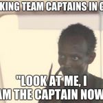look at me i am the captain now meme