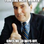 Good Guy Boss | MOTHER HAD A STROKE AND NEEDS A CARETAKER FOR THE NEXT MONTH GIVES ME 30 DAYS OFF, WITH PAY AND SURPRISES ME WITH A PLANE TICKET TO FLORIDA  | image tagged in good guy boss | made w/ Imgflip meme maker