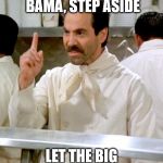 Soup Nazi | NO TD FOR YOU BAMA, STEP ASIDE LET THE BIG DAWGS EAT | image tagged in soup nazi | made w/ Imgflip meme maker