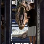 Phew! Close one. | AT LEAST IT'S NOT A JEHOVAH'S WITNESS. | image tagged in memes,t-rex door | made w/ Imgflip meme maker