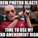 When the sh*t hits the fan | SCREW PHOTON BLASTERS TIME TO USE MY 2ND AMENDMENT RIGHT | image tagged in u wat m9,memes | made w/ Imgflip meme maker