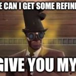 Tf2 Trader | HEY DUDE CAN I GET SOME REFINED METAL I'LL GIVE YOU MY HAT | image tagged in tf2 trader | made w/ Imgflip meme maker