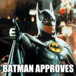 Thumbs up Batman | BATMAN APPROVES | image tagged in thumbs up batman | made w/ Imgflip meme maker
