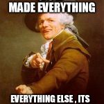 Lesson from yeah old Man | GOD MADE EVERYTHING EVERYTHING ELSE , ITS PROBABLY MADE IN CHINA | image tagged in ye olde englishman | made w/ Imgflip meme maker