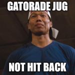 MLB Wild card game | GATORADE JUG NOT HIT BACK | image tagged in bolo,mlb,cubs,chicago cubs,pittsburgh,pirates | made w/ Imgflip meme maker