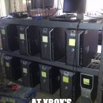 True til I die. | BEHIND THE SCENES AT XBOX'S SERVER FARM | image tagged in microsoft servers | made w/ Imgflip meme maker