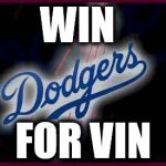 Dodgers | WIN FOR VIN | image tagged in dodgers,mlb | made w/ Imgflip meme maker