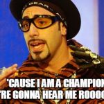 Eye of the Tiger | 'CAUSE I AM A CHAMPION, AND YOU'RE GONNA HEAR ME ROOOOOAAAAR! | image tagged in memes,shutup batty boy,eye of the tiger,roar | made w/ Imgflip meme maker