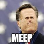 Meep | MEEP | image tagged in memes,little romney | made w/ Imgflip meme maker