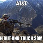 marines run | AT&T REACH OUT AND TOUCH SOMEONE. | image tagged in marines run | made w/ Imgflip meme maker