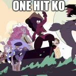 ONE HIT KO!!!!!!! | ONE HIT KO | image tagged in garnet,amethyst,pearl,shark,rose quartz,steven universe | made w/ Imgflip meme maker