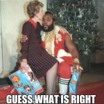 black santa | THANKSGIVING IS OVER, HALLOWEEN IS NEXT GUESS WHAT IS RIGHT AROUND THE CORNER! AND HOW COOL AND WEIRD IS THIS IMAGE! NANCY REAGAN AND MR T!! | image tagged in black santa | made w/ Imgflip meme maker
