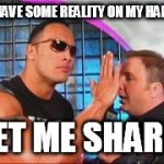 facepalm | I HAVE SOME REALITY ON MY HAND LET ME SHARE | image tagged in facepalm | made w/ Imgflip meme maker