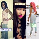 Nicki Minaj Before and After | FACEBOOK INSTAGRAM TSU | image tagged in nicki minaj before and after | made w/ Imgflip meme maker