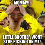 Loser | MOMMY! LITTLE BROTHER WONT STOP PICKING ON ME! | made w/ Imgflip meme maker