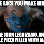 violator thinking | THE FACE YOU MAKE WHEN YOU'RE JOHN LEGUIZAMO, AND ATE A WHOLE PIZZA FILLED WITH MAGGOTS | image tagged in violator thinking | made w/ Imgflip meme maker