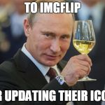 Having too many people with the same crown icon was a bit... dull | TO IMGFLIP FOR UPDATING THEIR ICONS | image tagged in vladimir putin cheers,memes,imgflip,good job,you the real mvp | made w/ Imgflip meme maker