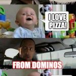 Rock Driving | IF YOU DON'T SETTLE DOWN YOU'LL GET PIZZA INSTEAD I LOVE PIZZA! FROM DOMINOS NO NO. I'LL BEHAVE | image tagged in rock driving | made w/ Imgflip meme maker