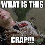 Ghostbusters Slimed | WHAT IS THIS CRAP!!! | image tagged in ghostbusters slimed | made w/ Imgflip meme maker
