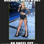 Taylor swift | EVERY TIME I BREAKUP WITH A GUY AN ANGEL GET HE'S WINGS | image tagged in celebrities | made w/ Imgflip meme maker