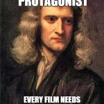 Newton | FOR EVERY WHITE PROTAGONIST EVERY FILM NEEDS A "MAGIC NEGRO".OTHERWISE IT IS RACIST. | image tagged in newton | made w/ Imgflip meme maker