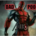 DADpool | DAD POOL | image tagged in deadpool | made w/ Imgflip meme maker