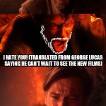 How I feel about Disney owning Star Wars... | YOU WERE THE CHOSEN ONE! IT WAS SAID THAT YOU WOULD DESTROY DISNEY, NOT JOIN THEM! YOU WERE TO BRING BALANCE TO THE FRANCHISE, NOT LEAVE IT  | image tagged in obianiobi,disney killed star wars,true star wars fan | made w/ Imgflip meme maker