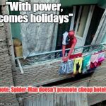 Cairo Spiderman 2 | "With power, comes holidays" note: Spider-Man doesn't promote cheap hotels | image tagged in cairo spiderman 2 | made w/ Imgflip meme maker