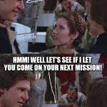 No mission completion for you! | SORRY LEIA YOU CAN'T COME ON THIS MISSION HMM! WELL LET'S SEE IF I LET YOU COME ON YOUR NEXT MISSION! | image tagged in hitler in star wars rotj,star wars kills disney | made w/ Imgflip meme maker