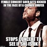 Cool Mike | FEMALE CONCERT GOER GETS KICKED IN THE FACE BY A CROWD SURFER STOPS CONCERT TO SEE IF SHE IS OK | image tagged in cool mike,social d,concert,memes,original meme | made w/ Imgflip meme maker