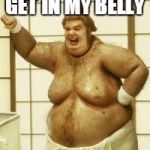 Fat Bastard 1 | GET IN MY BELLY | image tagged in fat bastard,funny | made w/ Imgflip meme maker