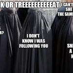 black ghosts?  | TRICK OR TREEEEEEEEEEAT WHICH WAY IS THE DOOR? I DON'T KNOW I WAS FOLLOWING YOU I CAN'T BELIEVE SHE WORE THE SAME COSTUME SNEAKIN A PEEK HER | image tagged in burkas | made w/ Imgflip meme maker