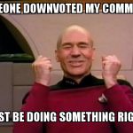 Awww did I offend u with the truth.....
 | SOMEONE DOWNVOTED MY COMMENT... MUST BE DOING SOMETHING RIGHT! | image tagged in success picard,downvote,truth | made w/ Imgflip meme maker
