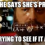 Card counting | WHEN SHE SAYS SHE'S PREGNANT AND U TRYING TO SEE IF IT ADDS UP | image tagged in card counting | made w/ Imgflip meme maker